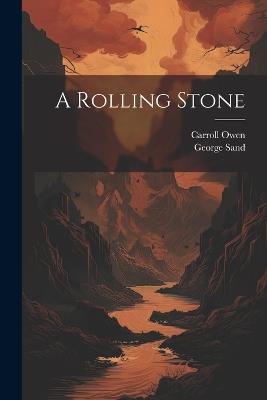 A Rolling Stone - George Sand,Carroll Owen - cover