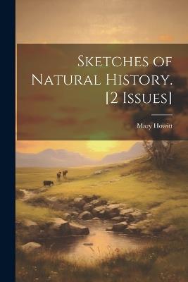 Sketches of Natural History. [2 Issues] - Mary Howitt - cover