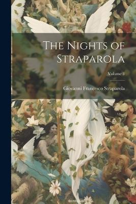 The Nights of Straparola; Volume 1 - Giovanni Francesco Straparola - cover