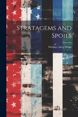 Stratagems and Spoils - William Allen White - cover