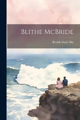 Blithe McBride - Beulah Marie Dix - cover