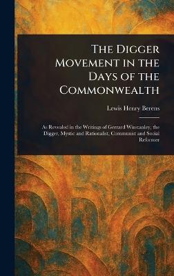 The Digger Movement in the Days of the Commonwealth - Lewis Henry Berens - cover