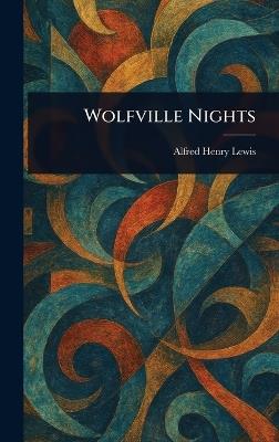 Wolfville Nights - Alfred Henry Lewis - cover