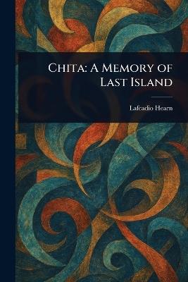 Chita: A Memory of Last Island - Lafcadio Hearn - cover
