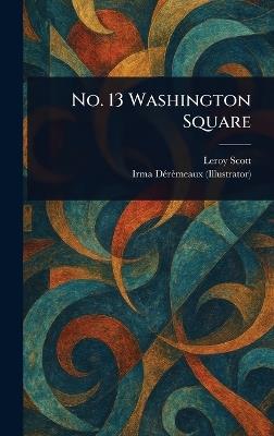 No. 13 Washington Square - Leroy Scott,Irma Dérèmeaux - cover