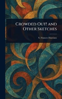 Crowded Out! and Other Sketches - S Frances (Susie Frances) Harrison - cover