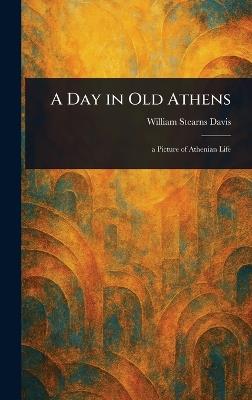 A Day in Old Athens - William Stearns Davis - cover
