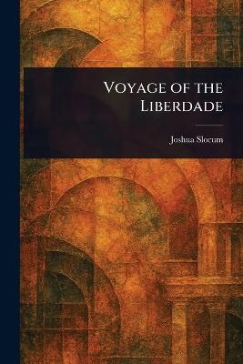 Voyage of the Liberdade - Joshua Slocum - cover