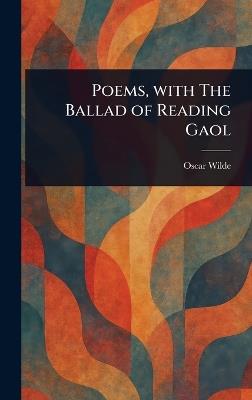 Poems, With The Ballad of Reading Gaol - Oscar Wilde - cover