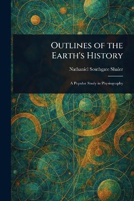 Outlines of the Earth's History - Nathaniel Southgate Shaler - cover