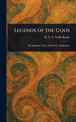 Legends of the Gods - E A Wallis (Ernest Alfred Wa Budge - cover