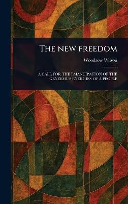 The New Freedom - Woodrow Wilson - cover