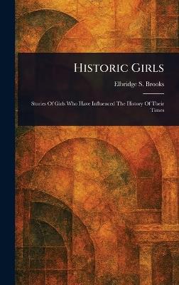 Historic Girls - Elbridge S (Elbridge Streeter) Brooks - cover
