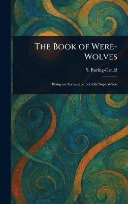 The Book of Were-Wolves - S (Sabine) Baring-Gould - cover