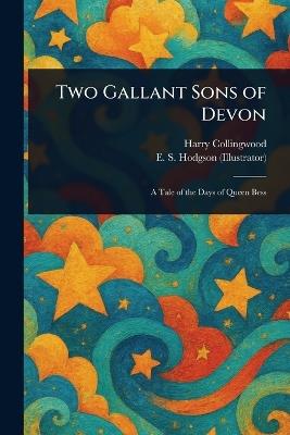 Two Gallant Sons of Devon - Harry Collingwood,E S (Edward Smith) Hodgson - cover
