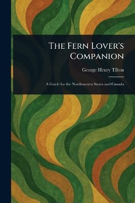 The Fern Lover's Companion - George Henry Tilton - cover