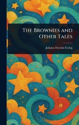 The Brownies and Other Tales - Juliana Horatia Ewing - cover