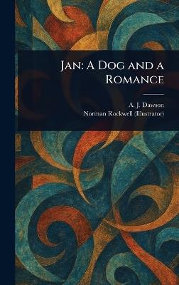 Jan: A Dog and a Romance - A J (Alec John) Dawson,Norman Rockwell - cover