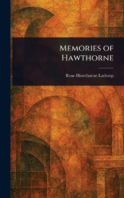 Memories of Hawthorne - Rose Hawthorne Lathrop - cover