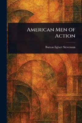 American Men of Action - Burton Egbert Stevenson - cover