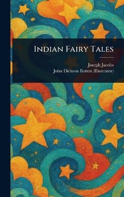 Indian Fairy Tales - Joseph Jacobs,John Dickson Batten - cover