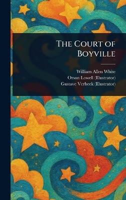 The Court of Boyville - William Allen White,Orson Lowell,Gustave Verbeek - cover