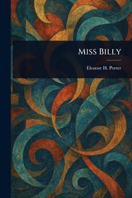 Miss Billy - Eleanor H (Eleanor Hodgman) Porter - cover