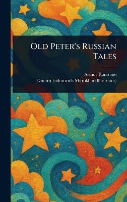 Old Peter's Russian Tales - Arthur Ransome,Dmitrii Isidorovich Mitrokhin - cover