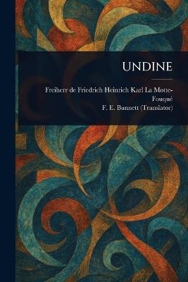 Undine - Friedrich Heinrich Kar La Motte-Fouqué,F E (Fanny Elizabeth) Bunnett - cover