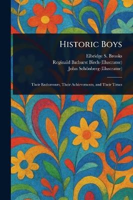 Historic Boys - Elbridge S (Elbridge Streeter) Brooks,Reginald Bathurst Birch,John Schönberg - cover