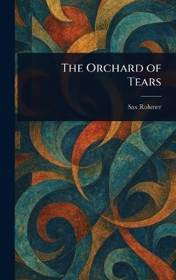The Orchard of Tears - Sax Rohmer - cover