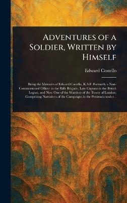 Adventures of a Soldier, Written by Himself - Edward Costello - cover