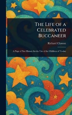 The Life of a Celebrated Buccaneer - Richard Clynton - cover