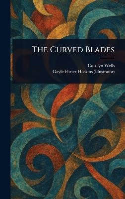 The Curved Blades - Carolyn Wells,Gayle Porter Hoskins - cover