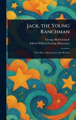 Jack, the Young Ranchman - George Bird Grinnell,Edwin Willard Deming - cover