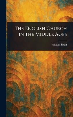 The English Church in the Middle Ages - William Hunt - cover