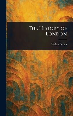 The History of London - Walter Besant - cover
