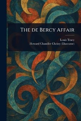 The De Bercy Affair - Louis Tracy,Howard Chandler Christy - cover