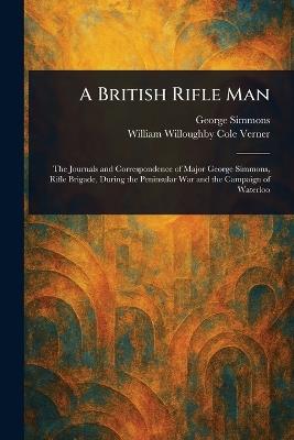 A British Rifle Man - George Simmons,William Willoughby Cole Verner - cover