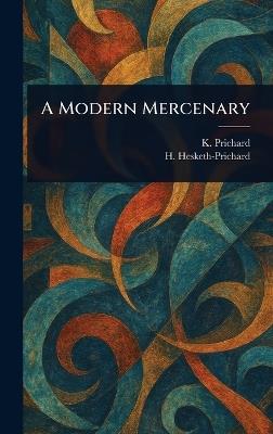 A Modern Mercenary - K (Kate) Prichard,H (Hesketh) Hesketh-Prichard - cover