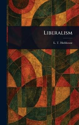 Liberalism - L T (Leonard Trelawny) Hobhouse - cover