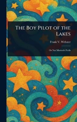 The Boy Pilot of the Lakes - Frank V Webster - cover