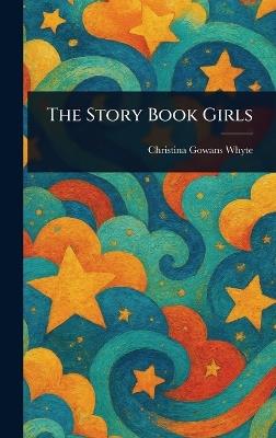 The Story Book Girls - Christina Gowans Whyte - cover