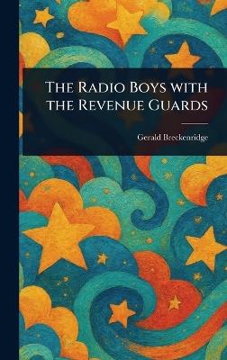 The Radio Boys With the Revenue Guards - Gerald Breckenridge - cover