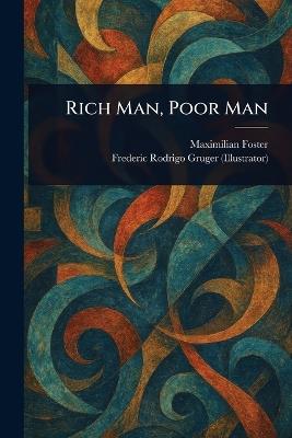 Rich Man, Poor Man - Maximilian Foster,Frederic Rodrigo Gruger - cover