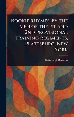 Rookie Rhymes, by the Men of the 1st and 2nd Provisional Training Regiments, Plattsburg, New York - Plattsburgh Barracks - cover
