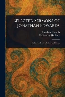 Selected Sermons of Jonathan Edwards - Jonathan Edwards,H Norman (Harry Norman) Gardiner - cover