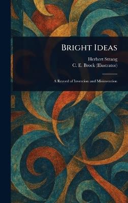 Bright Ideas - Herbert Strang,C E (Charles Edmund) Brock - cover