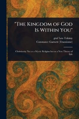 "The Kingdom of God Is Within You" - Leo Graf Tolstoy,Constance Garnett - cover