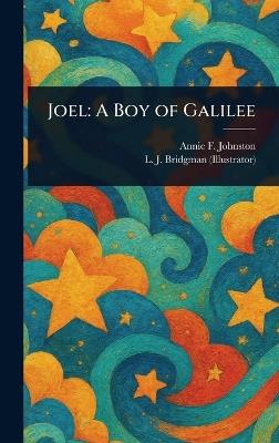 Joel: A Boy of Galilee - Annie F (Annie Fellows) Johnston,L J (Lewis Jesse) Bridgman - cover